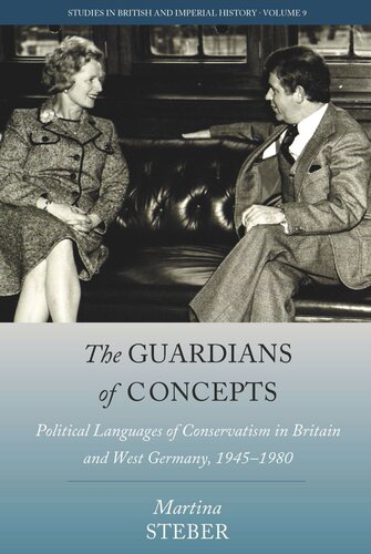 The Guardians of Concepts: Political Languages of Conservatism in Britain and West Germany, 1945-1980 (PDF/EPUB Version)
