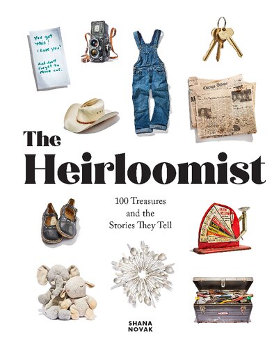 The Heirloomist: 100 Treasures and the Stories They Tell (PDF/EPUB Version)