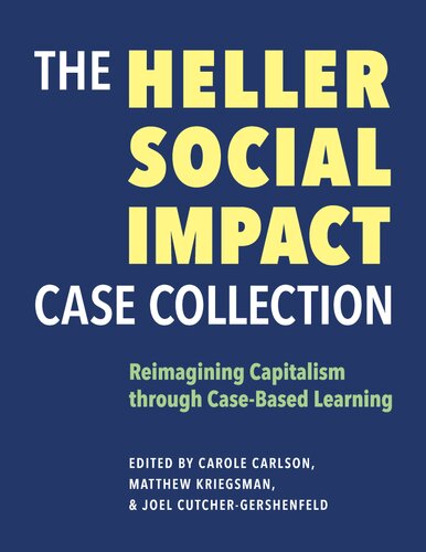 The Heller Social Impact Case Collection: Reimagining Capitalism through Case-Based Learning (Volume 1) (PDF/EPUB Version)