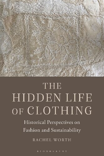The Hidden Life of Clothing: Historical Perspectives on Fashion and Sustainability (PDF/EPUB Version)
