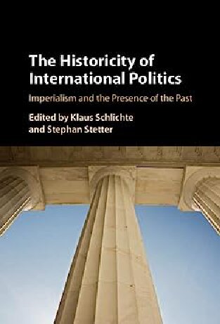 The Historicity of International Politics: Imperialism and the Presence of the Past (PDF/EPUB Version)
