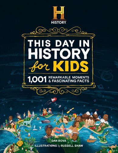 The HISTORY Channel This Day in History For Kids: 1001 Remarkable Moments and Fascinating Facts (PDF/EPUB Version)