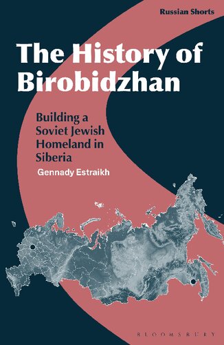 The History of Birobidzhan: Building A Soviet Jewish Homeland in Siberia (PDF/EPUB Version)
