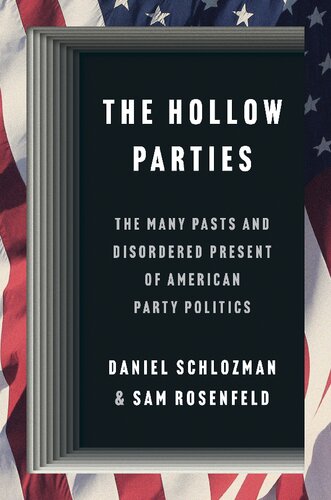 The Hollow Parties: The Many Pasts and Disordered Present of American Party Politics (PDF/EPUB Version)