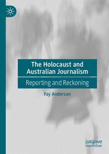 The Holocaust and Australian Journalism: Reporting and Reckoning (PDF/EPUB Version)