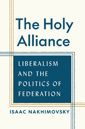 The Holy Alliance: Liberalism and the Politics of Federation (PDF/EPUB Version)