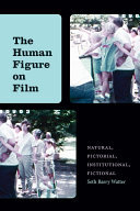 The Human Figure on Film: Natural, Pictorial, Institutional, Fictional (PDF/EPUB Version)
