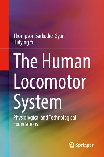 The Human Locomotor System: Physiological and Technological Foundations (PDF/EPUB Version)
