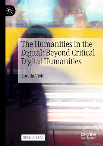 The Humanities in the Digital: Beyond Critical Digital Humanities (PDF/EPUB Version)
