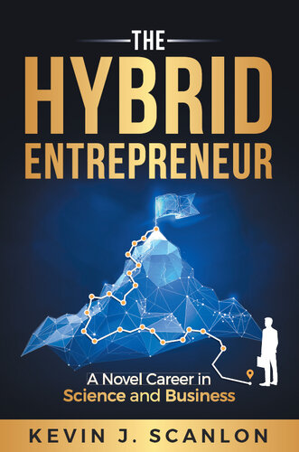 The Hybrid Entrepreneur: A Novel Career in Science and Business (PDF/EPUB Version)

