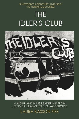 The Idler's Club: Humour and Mass Readership from Jerome K. Jerome to P. G. Wodehouse (PDF/EPUB Version)
