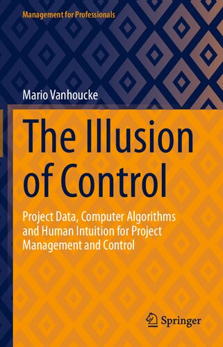 The Illusion of Control: Project Data, Computer Algorithms and Human Intuition for Project Management and Control (PDF/EPUB Version)
