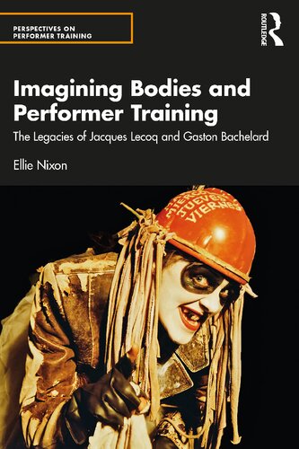 The Imagining Body in Performer Training: The Legacy of Jacques Lecoq and Gaston Bachelard (PDF/EPUB Version)