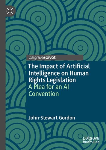 The Impact of Artificial Intelligence on Human Rights Legislation: A Plea for an AI Convention (PDF/EPUB Version)
