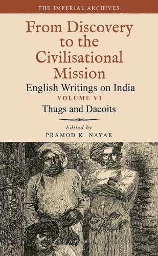 The Imperial Archives from Discovery to the Civilisational Mission: English Writings on India, Volume 6: Thugs and Dacoits (PDF/EPUB Version)
