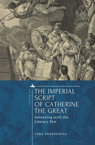 The Imperial Script of Catherine the Great: Governing with the Literary Pen (PDF/EPUB Version)
