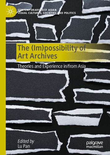 The (Im)possibility of Art Archives: Theories and Experience in/from Asia (PDF/EPUB Version)