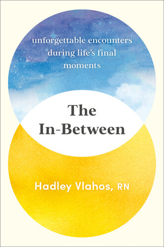 The In-Between: Unforgettable Encounters During Life's Final Moments (PDF/EPUB Version)
