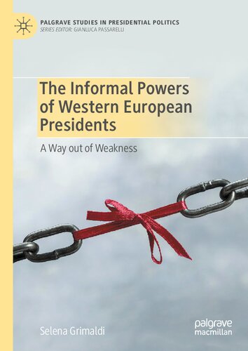 The Informal Powers of Western European Presidents: A Way out of Weakness (Palgrave Studies in Presidential Politics) (PDF/EPUB Version)
