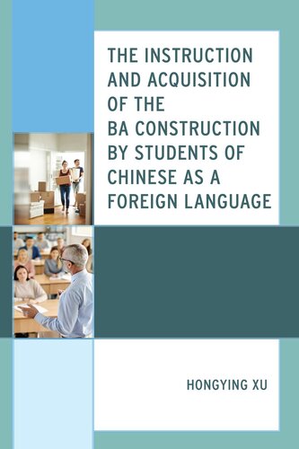 The Instruction and Acquisition of the BA Construction by Students of Chinese as a Foreign Language (PDF/EPUB Version)
