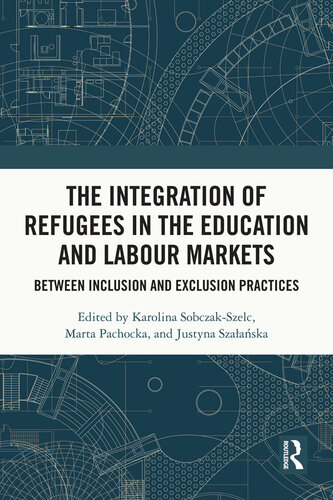 The Integration of Refugees in the Education and Labour Markets: Between Inclusion and Exclusion Practices (PDF/EPUB Version)
