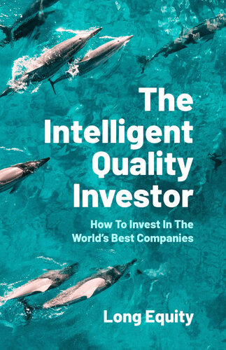 The Intelligent Quality Investor: How To Invest In The World’s Best Companies (PDF/EPUB Version)
