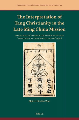 The Interpretation of Tang Christianity in the Late Ming China Mission: Manuel Dias Jr.'s Correct Explanation of the Tang "Stele Eulogy on the Luminous Teaching" (1644) (PDF/EPUB Version)
