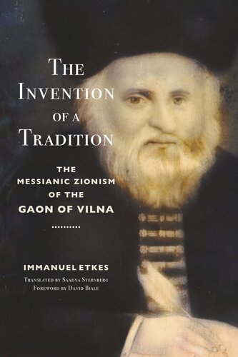 The Invention of a Tradition: The Messianic Zionism of the Gaon of Vilna (PDF/EPUB Version)
