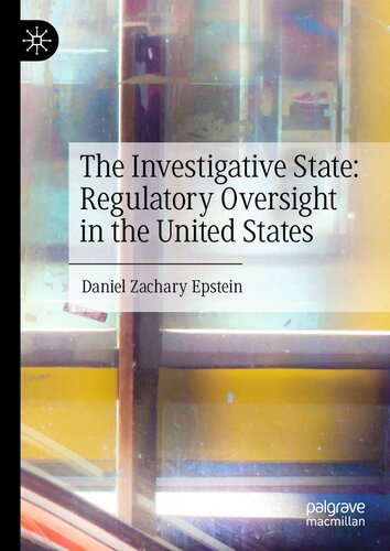 The Investigative State: Regulatory Oversight in the United States: The Investigative State (PDF/EPUB Version)
