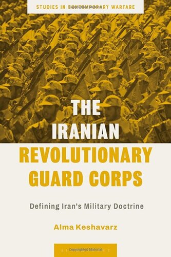 The Iranian Revolutionary Guard Corps: Defining Iran's Military Doctrine (Studies in Contemporary Warfare) (PDF/EPUB Version)
