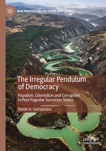 The Irregular Pendulum of Democracy: Populism, Clientelism and Corruption in Post-Yugoslav Successor States (PDF/EPUB Version)
