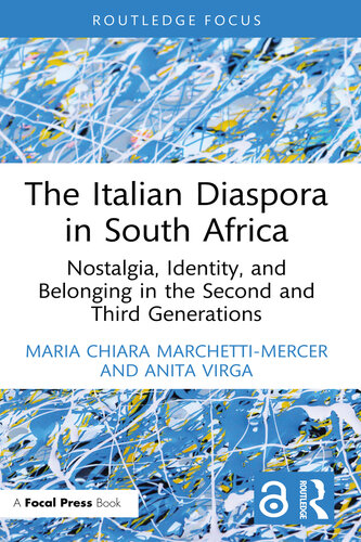 The Italian Diaspora in South Africa: Nostalgia, Identity, and Belonging in the Second and Third Generations (PDF/EPUB Version)
