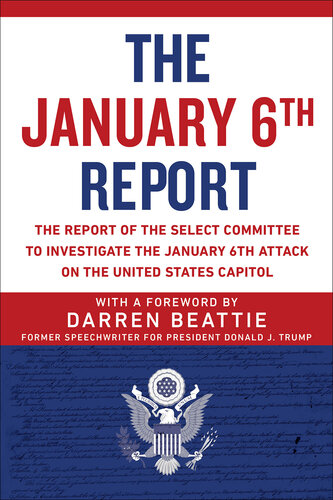 The January 6th Report: The Report of the Select Committee to Investigate the January 6th Attack on the United States Capitol (PDF/EPUB Version)
