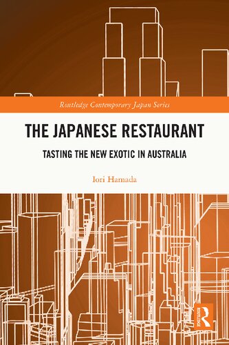 The Japanese Restaurant: Tasting the New Exotic in Australia (Routledge Contemporary Japan Series) (PDF/EPUB Version)
