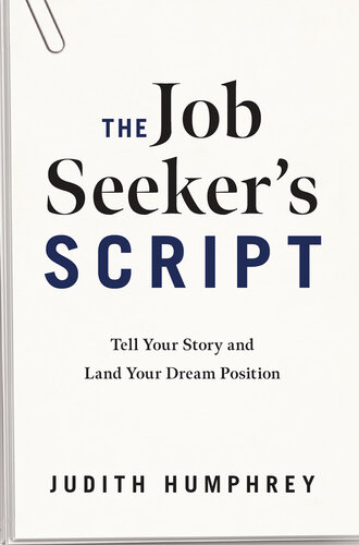 The Job Seeker's Script: Tell Your Story and Land Your Dream Position (PDF/EPUB Version)
