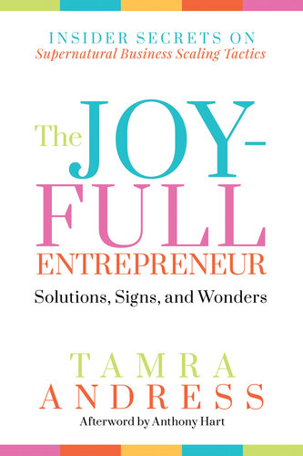The Joy-Full Entrepreneur: Solutions, Signs, and Wonders: Insider Secrets on Supernatural Business Scaling Tactics (The Joy-Full Entrepreneur, 1) (PDF/EPUB Version)