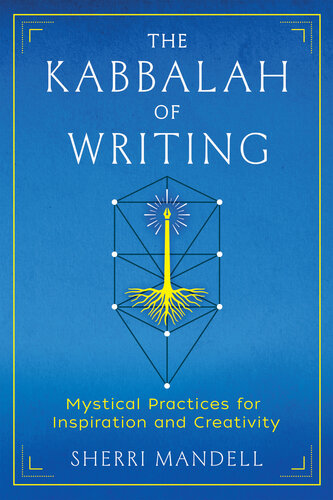 The Kabbalah of Writing: Mystical Practices for Inspiration and Creativity (PDF/EPUB Version)
