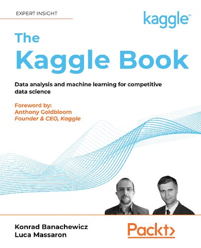 The Kaggle Book: Data analysis and machine learning for competitive data science (PDF/EPUB Version)
