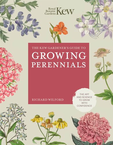 The Kew Gardener's Guide to Growing Perennials: The Art and Science to Grow with Confidence (PDF/EPUB Version)
