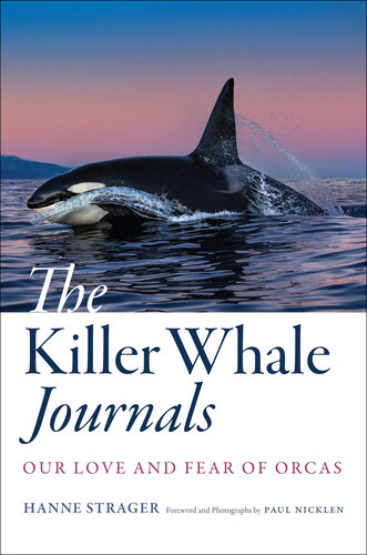The Killer Whale Journals: Our Love and Fear of Orcas (PDF/EPUB Version)
