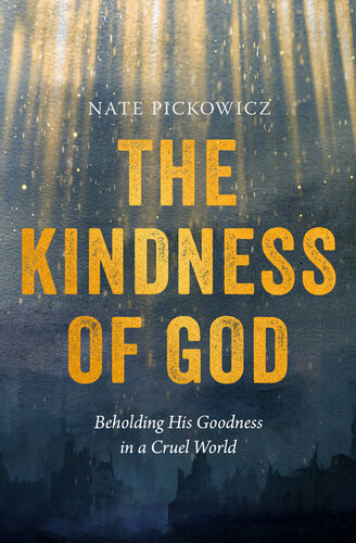 The Kindness of God: Beholding His Goodness in a Cruel World (PDF/EPUB Version)