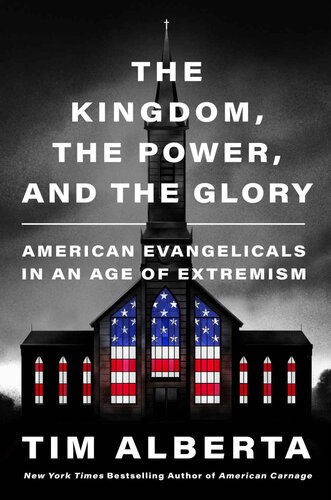 The Kingdom, the Power, and the Glory: American Evangelicals in an Age of Extremism (PDF/EPUB Version)
