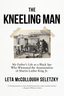 The Kneeling Man: My Father's Life as a Black Spy Who Witnessed the Assassination of Martin Luther King Jr. (PDF/EPUB Version)
