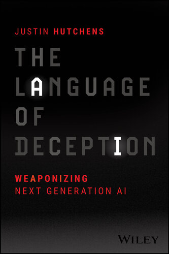 The Language of Deception : Weaponizing Next Generation AI (PDF/EPUB Version)
