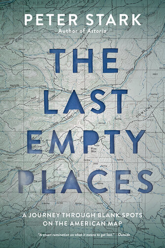 The Last Empty Places: A Journey Through Blank Spots on the American Map (PDF/EPUB Version)
