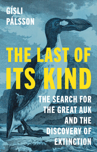 The Last of Its Kind: The Search for the Great Auk and the Discovery of Extinction (PDF/EPUB Version)