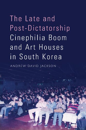 The Late and Post-Dictatorship Cinephilia Boom and Art Houses in South Korea (PDF/EPUB Version)
