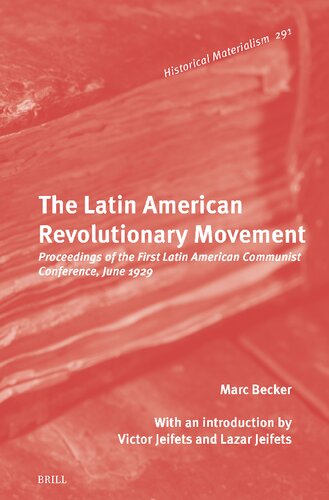 The Latin American Revolutionary Movement: Proceedings of the First Latin American Communist Conference, June 1929 (Historical Materialism Book, 291) (PDF/EPUB Version)
