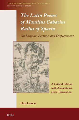 The Latin Poems of Manilius Cabacius Rallus of Sparta-on Longing, Fortune, and Displacement: A Critical Edition With Annotations and a Translation (Renaissance Society of America, 21) (PDF/EPUB Version)
