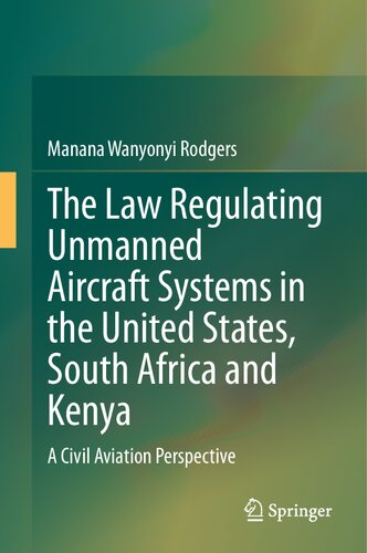 The Law Regulating Unmanned Aircraft Systems in the United States, South Africa and Kenya: A Civil Aviation Perspective (PDF/EPUB Version)